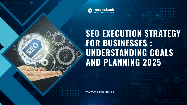 SEO Execution Strategy for Businesses : Understanding goals and planning 2025