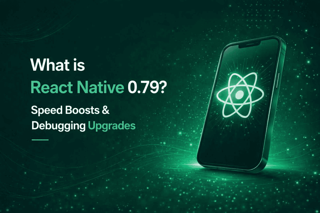 What is React Native 0.79? Speed Boosts & Debugging Upgrades