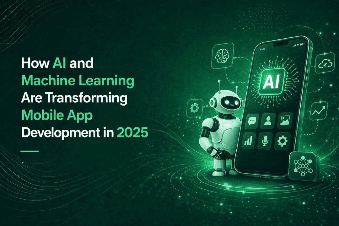 How AI and Machine Learning Are Transforming Mobile App Development in 2025