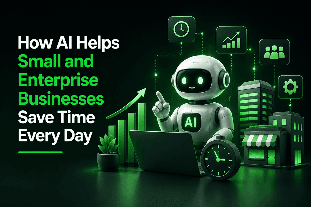 How AI Helps Small and Enterprise Businesses Save Time Every Day