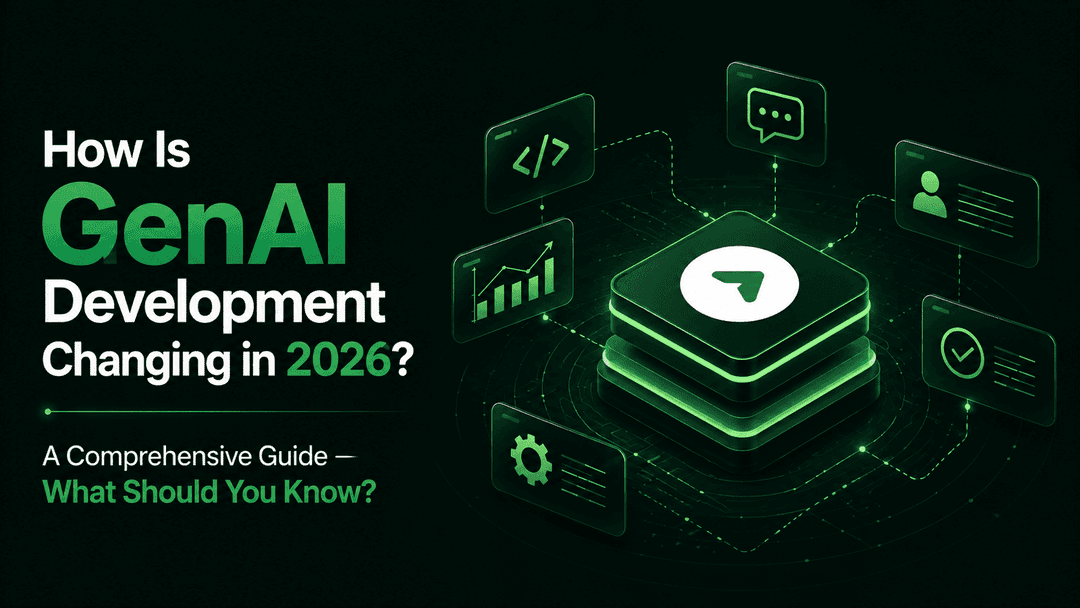 How Is GenAI Development Changing in 2026? A Comprehensive Guide — What Should You Know?