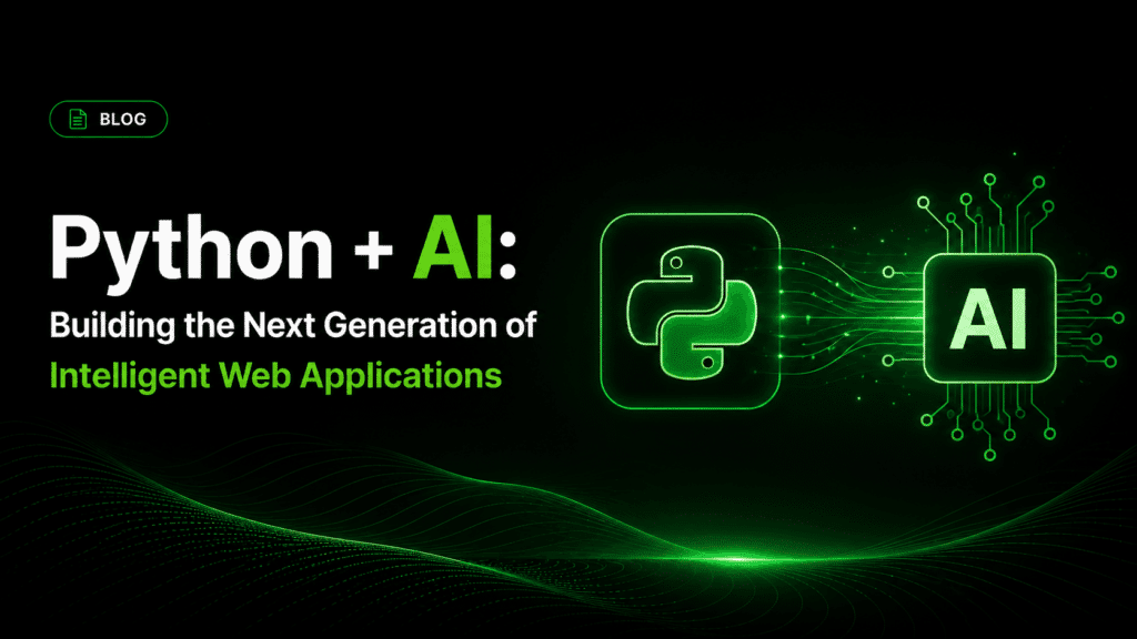 Python + AI: Building the Next Generation of Intelligent Web Applications