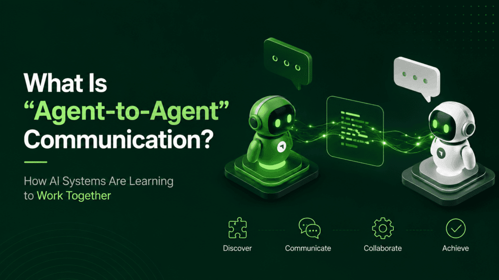 What Is “Agent-to-Agent” Communication? How AI Systems Are Learning to Work Together