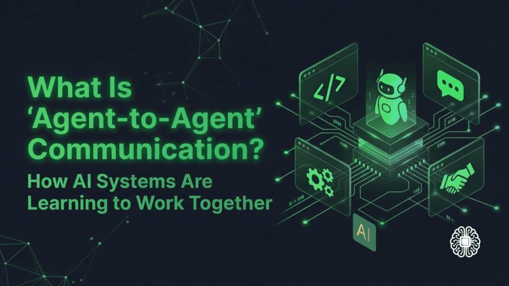 What Is “Agent-to-Agent” Communication? How AI Systems Are Learning to Work Together