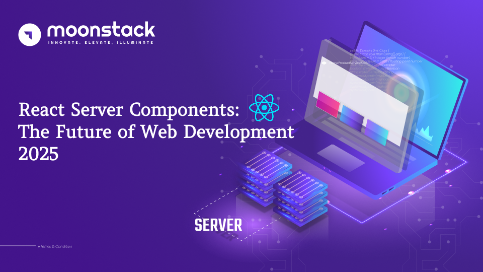 React Server Components: The Future of Web Development 2025-Moonstack