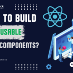 How to Build Reusable React Components-moonstack